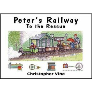 Peter's Railway to the Rescue, Hardback - Christopher G. C. Vine imagine