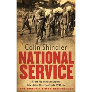 National Service. From Aldershot to Aden: tales from the conscripts, 1946-62, Paperback - Colin Shindler imagine