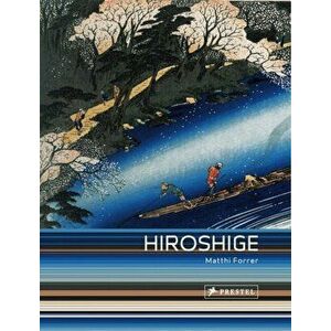 Hiroshige: Prints and Drawings, Paperback - Matthi Forrer imagine
