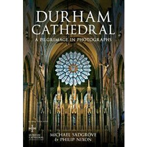 Durham Cathedral. A Pilgrimage in Photographs, Paperback - Michael Sadgrove imagine