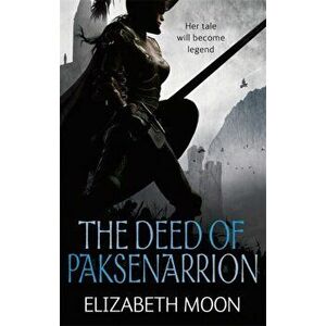 Deed Of Paksenarrion. The Deed of Paksenarrion omnibus, Paperback - Elizabeth Moon imagine