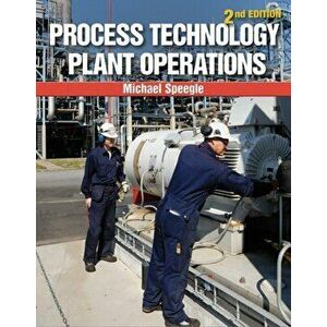 Process Technology Plant Operations, Paperback - Michael Speegle imagine