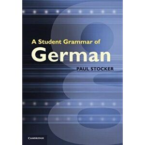 Student Grammar of German, Paperback - Paul Stocker imagine