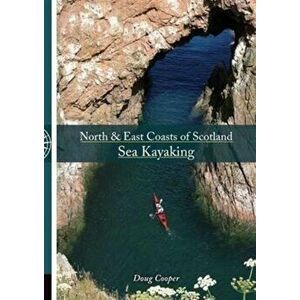 North & East coasts of Scotland sea kayaking, Paperback - Doug Cooper imagine