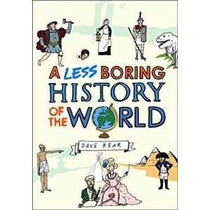 Less Boring History of the World, Hardback - Dave Rear imagine