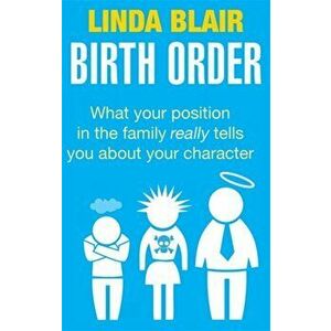 Birth Order. What your position in the family really tells you about your character, Paperback - Linda Blair imagine