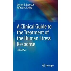 Clinical Guide to the Treatment of the Human Stress Response, Hardback - Jeffrey M. Lating imagine