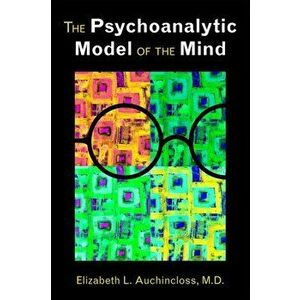 Psychoanalytic Model of the Mind, Paperback - Elizabeth L. Auchincloss imagine
