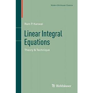 Linear Integral Equations. Theory & Technique, Paperback - Ram P. Kanwal imagine