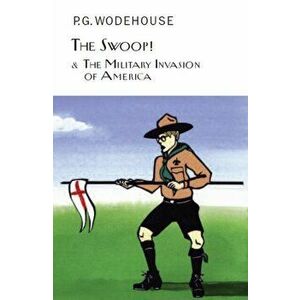 Swoop! & The Military Invasion of America, Hardback - P. G. Wodehouse imagine