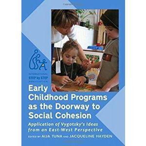 Early Childhood Programs as the Doorway to Social Cohesion. Application of Vygotsky's Ideas from an East-West Perspective, Hardback - *** imagine