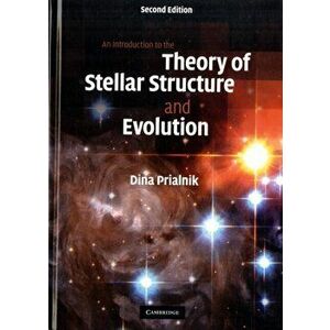 Introduction to the Theory of Stellar Structure and Evolution, Hardback - Dina Prialnik imagine