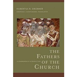 Fathers of the Church. A Comprehensive Introduction, Paperback - Hubertus R. Drobner imagine
