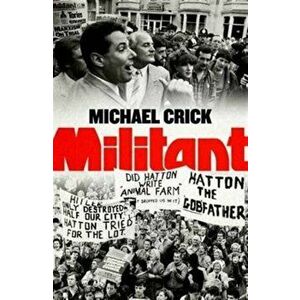 Militant, Paperback - Michael Crick imagine
