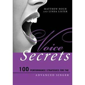 Voice Secrets. 100 Performance Strategies for the Advanced Singer, Paperback - Linda Lister imagine