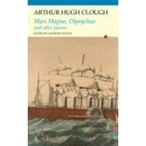 Mari Magno, Dipsychus and Other Poems, Paperback - Arthur Hugh Clough imagine