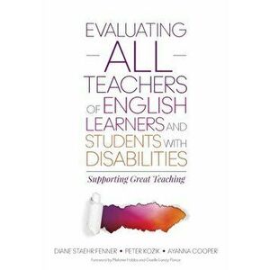 Evaluating ALL Teachers of English Learners and Students With Disabilities. Supporting Great Teaching, Paperback - Ayanna C. Cooper imagine
