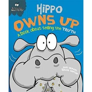 Behaviour Matters: Hippo Owns Up - A book about telling the truth, Paperback - Sue Graves imagine