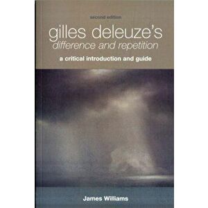 Gilles Deleuze's Difference and Repetition. A Critical Introduction and Guide, Paperback - James Williams imagine