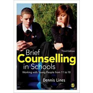 Brief Counselling in Schools. Working with Young People from 11 to 18, Paperback - Dennis Lines imagine