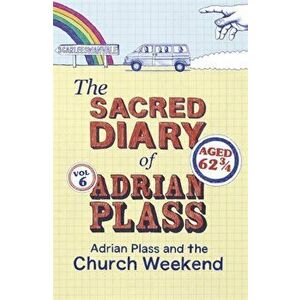Sacred Diary of Adrian Plass: Adrian Plass and the Church Weekend, Paperback - Adrian Plass imagine