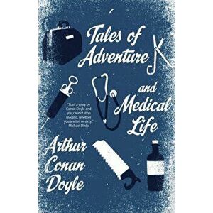 Tales of Adventures and Medical Life, Paperback - Sir Arthur Conan Doyle imagine