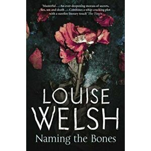 Naming the Bones, Paperback - Louise Welsh imagine