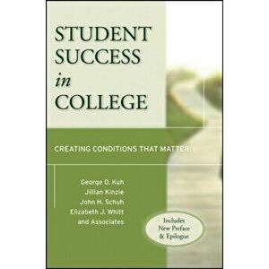 Student Success in College. Creating Conditions That Matter (Includes New Preface and Epilogue), Paperback - Elizabeth J. Whitt imagine