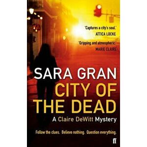 City of the Dead. A Claire DeWitt Mystery, Paperback - Sara Gran imagine