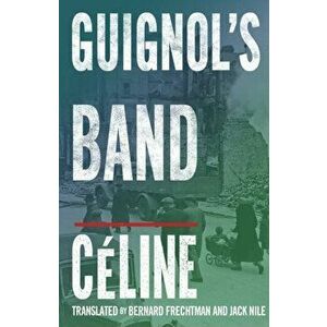 Guignol's Band, Paperback - Louis-Ferdinand Celine imagine