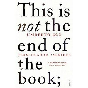 This is Not the End of the Book. A conversation curated by Jean-Philippe de Tonnac, Paperback - *** imagine