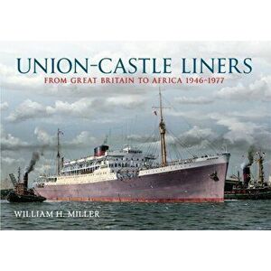 Union Castle Liners. From Great Britain to Africa 1946-1977, Paperback - William H., Jr. Miller imagine