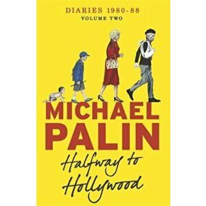 Halfway To Hollywood. Diaries 1980-1988 (Volume Two), Paperback - Michael Palin imagine
