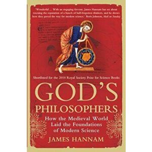 God's Philosophers. How the Medieval World Laid the Foundations of Modern Science, Paperback - James Hannam imagine