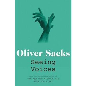 Seeing Voices. A Journey into the World of the Deaf, Paperback - Oliver Sacks imagine