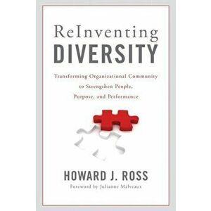 Reinventing Diversity. Transforming Organizational Community to Strengthen People, Purpose, and Performance, Paperback - Howard J. Ross imagine