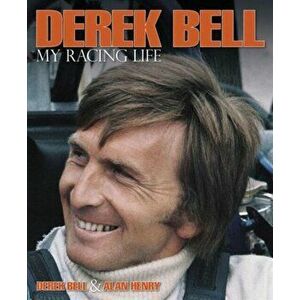 Derek Bell - My Racing Life, Hardback - Alan Henry imagine
