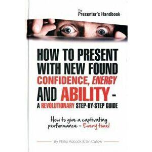 Presenter's Handbook. How to Give a Captivating Presentation - Every Time!, Hardback - Ian Callow imagine