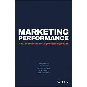 Marketing Performance. How Marketers Drive Profitable Growth, Hardback - Dennis Spillecke imagine