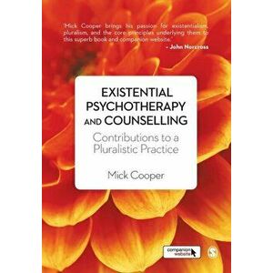 Existential Psychotherapy and Counselling. Contributions to a Pluralistic Practice, Paperback - Mick Cooper imagine