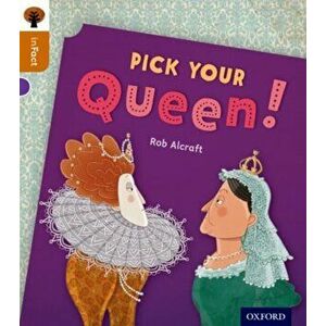 Oxford Reading Tree inFact: Level 8: Pick Your Queen!, Paperback - Rob Alcraft imagine