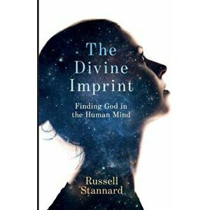 Divine Imprint. Finding God in the Human Mind, Paperback - Russell Stannard imagine