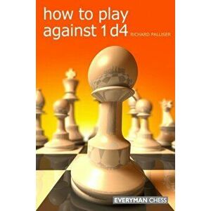 How to Play Against 1 D4, Paperback - Richard Palliser imagine