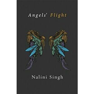 Angels' Flight. A Guild Hunter Collection, Paperback - Nalini Singh imagine
