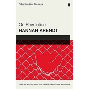 On Revolution. Faber Modern Classics, Paperback - Hannah Arendt imagine