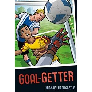 Goal-getter, Paperback - Michael Hardcastle imagine