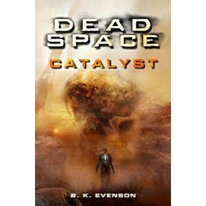 Dead Space - Catalyst, Paperback - B. K. Evenson imagine