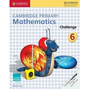 Cambridge Primary Mathematics Challenge 6, Paperback - Emma Low imagine