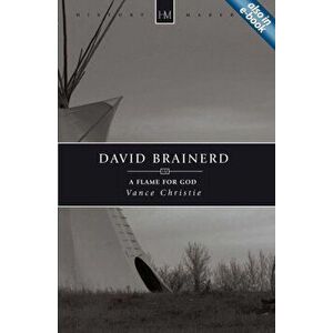 David Brainerd. A Flame for God, Paperback - Vance Christie imagine