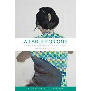 Table for One. A Critical Reading of Singlehood, Gender and Time, Paperback - Kinneret Lahad imagine